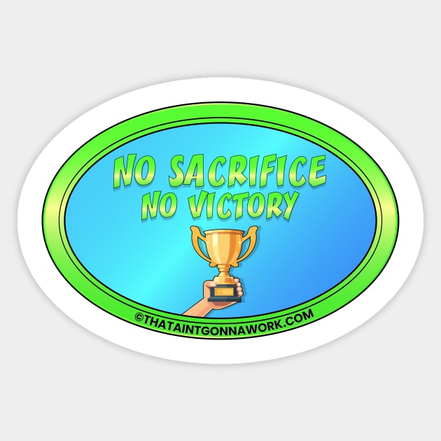 No Sacrifice No Victory Sticker by That Aint Gonna Work